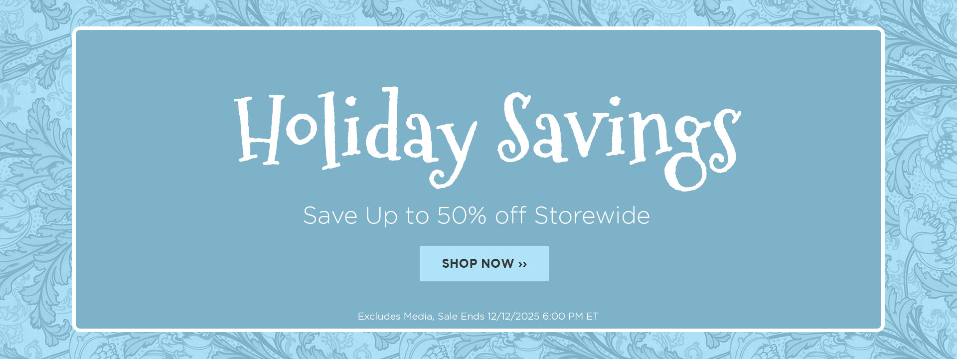 Holiday Sale | Up to 50% Off Storewide | Sale Ends 12/12/2025 6:00 PM ET